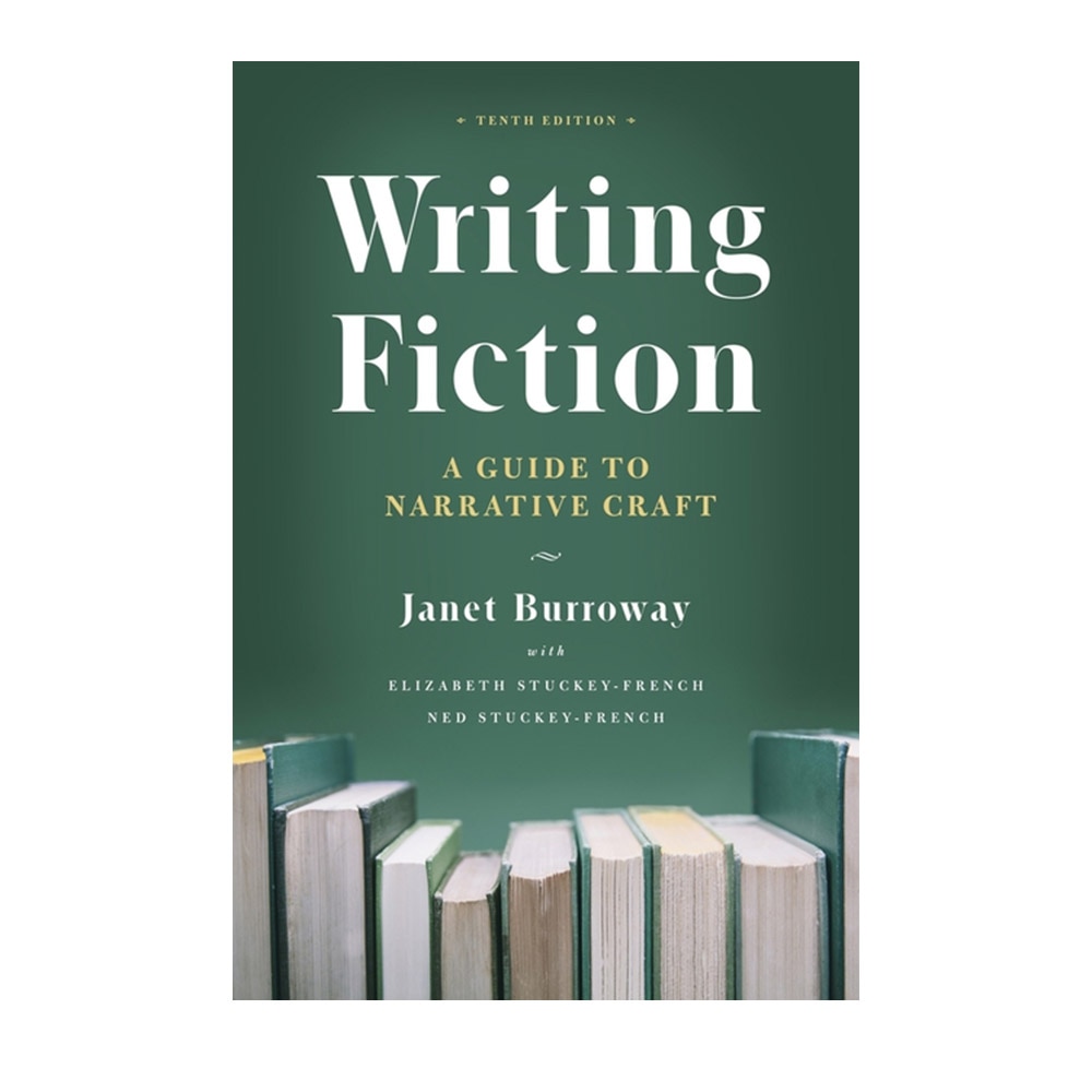 Burroway, Writing Fiction, Tenth Edition: A Guide to Narrative Craft, 9780226616698, University of Chicago Press, 10, Language Arts & Disciplines, Books